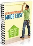 Home Maintenance Made Easy: What To Do When To Do It When To Call For Help 